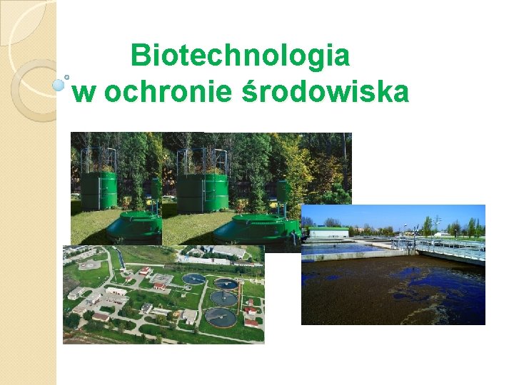 Biotechnologia w ochronie środowiska 