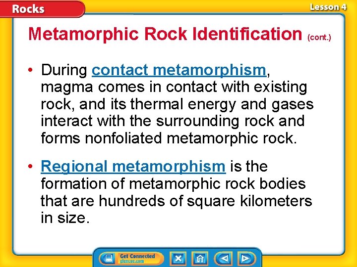 Metamorphic Rock Identification (cont. ) • During contact metamorphism, magma comes in contact with