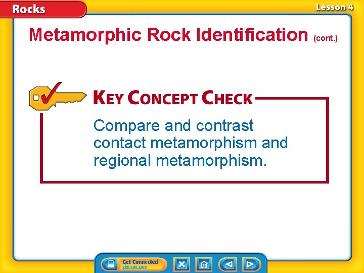 Metamorphic Rock Identification (cont. ) Compare and contrast contact metamorphism and regional metamorphism. 