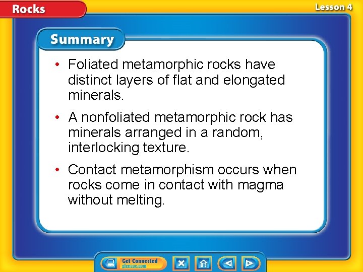  • Foliated metamorphic rocks have distinct layers of flat and elongated minerals. •