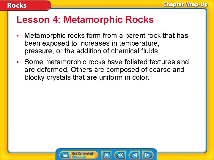 Lesson 4: Metamorphic Rocks • Metamorphic rocks form from a parent rock that has