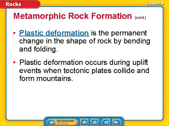 Metamorphic Rock Formation (cont. ) • Plastic deformation is the permanent change in the