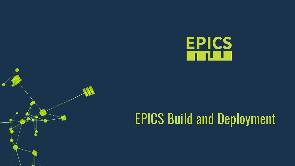 EPICS Build and Deployment 