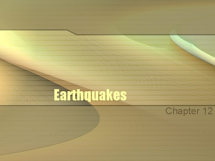 Earthquakes Chapter 12 