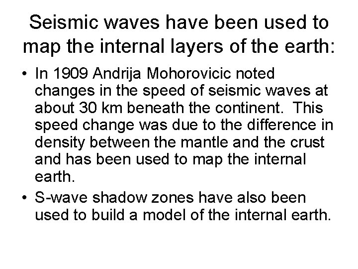 Seismic waves have been used to map the internal layers of the earth: •