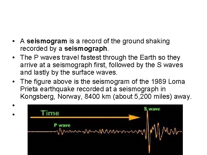  • A seismogram is a record of the ground shaking recorded by a