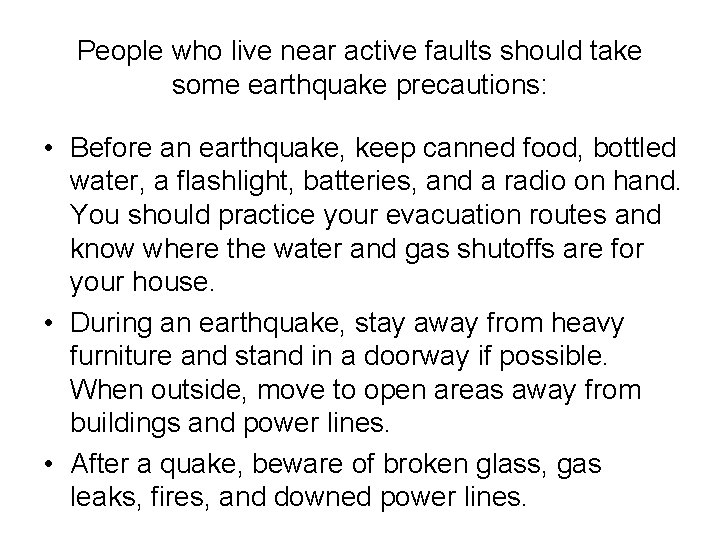 People who live near active faults should take some earthquake precautions: • Before an