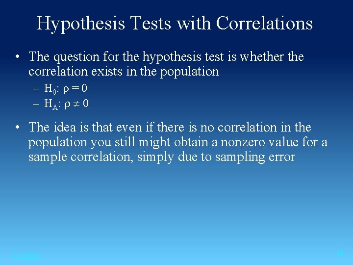 Hypothesis Tests with Correlations • The question for the hypothesis test is whether the