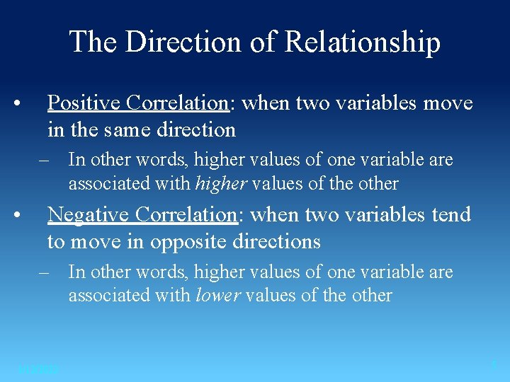 The Direction of Relationship • Positive Correlation: when two variables move in the same