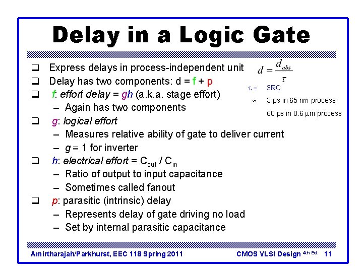 Delay in a Logic Gate q Express delays in process-independent unit q Delay has Delay in a Logic Gate q Express delays in process-independent unit q Delay has