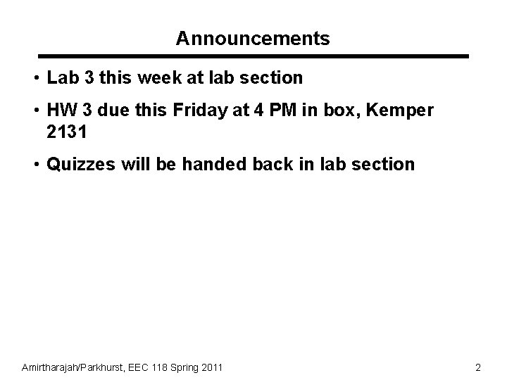 Announcements • Lab 3 this week at lab section • HW 3 due this Announcements • Lab 3 this week at lab section • HW 3 due this