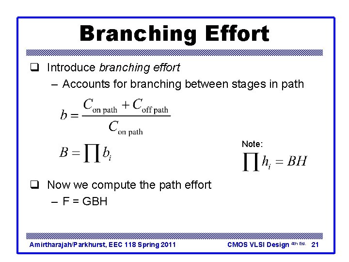 Branching Effort q Introduce branching effort – Accounts for branching between stages in path Branching Effort q Introduce branching effort – Accounts for branching between stages in path