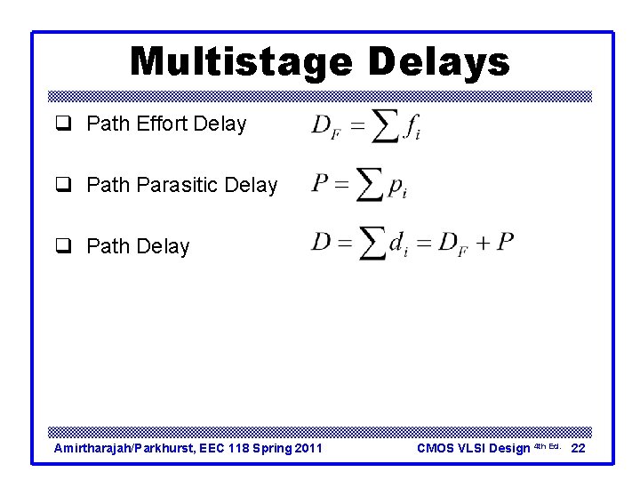 Multistage Delays q Path Effort Delay q Path Parasitic Delay q Path Delay Amirtharajah/Parkhurst, Multistage Delays q Path Effort Delay q Path Parasitic Delay q Path Delay Amirtharajah/Parkhurst,