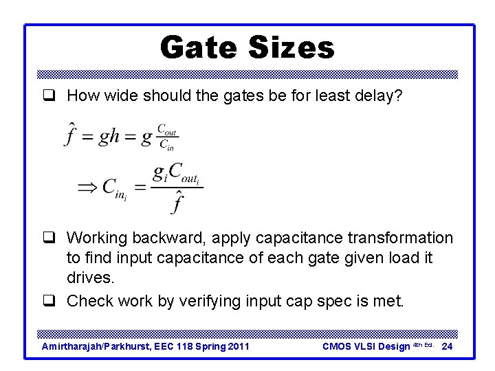 Gate Sizes q How wide should the gates be for least delay? q Working Gate Sizes q How wide should the gates be for least delay? q Working