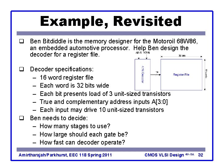 Example, Revisited q Ben Bitdiddle is the memory designer for the Motoroil 68 W Example, Revisited q Ben Bitdiddle is the memory designer for the Motoroil 68 W