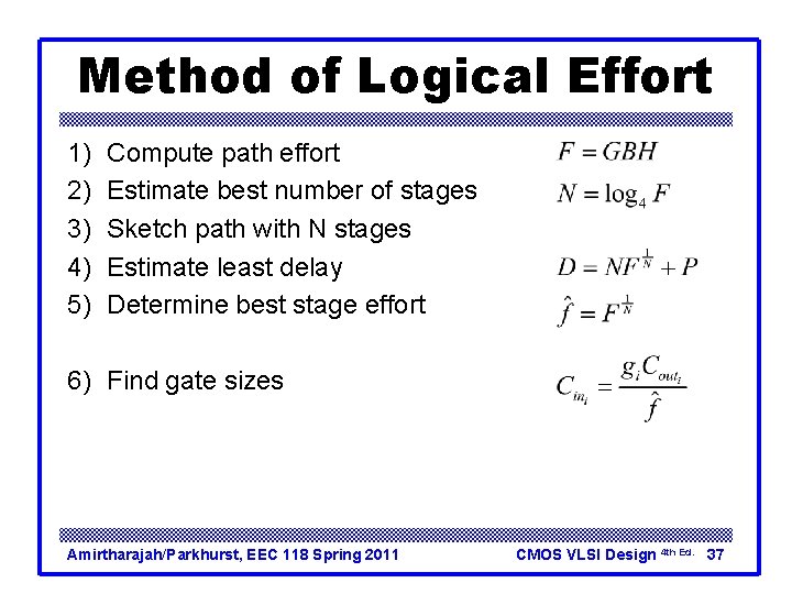 Method of Logical Effort 1) 2) 3) 4) 5) Compute path effort Estimate best Method of Logical Effort 1) 2) 3) 4) 5) Compute path effort Estimate best