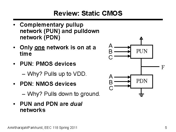 Review: Static CMOS • Complementary pullup network (PUN) and pulldown network (PDN) • Only Review: Static CMOS • Complementary pullup network (PUN) and pulldown network (PDN) • Only