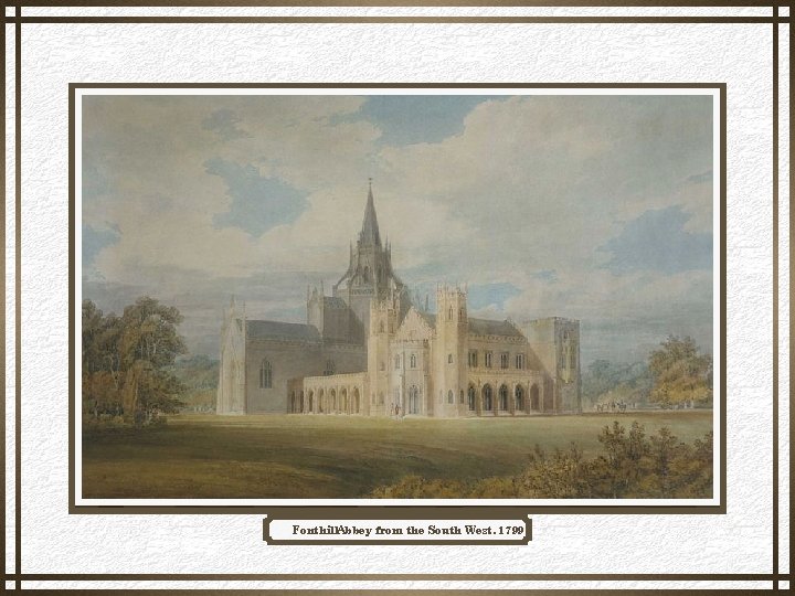 Fonthill. Abbey from the South West, 1799 