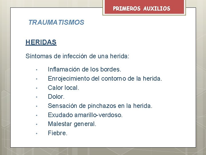 PRIMEROS AUXILIOS TRAUMATISMOS HERIDAS Síntomas de infección de una herida: • • Inflamación de