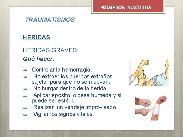 PRIMEROS AUXILIOS TRAUMATISMOS HERIDAS GRAVES: Qué hacer. Controlar la hemorragia. No extraer los cuerpos