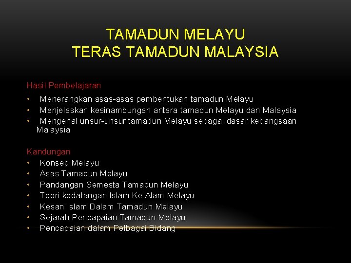 TAMADUN MELAYU TERAS TAMADUN MALAYSIA Hasil Pembelajaran • • • Menerangkan asas-asas pembentukan tamadun