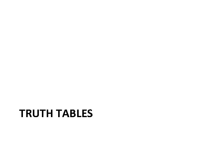 TRUTH TABLES TRUTH TABLES