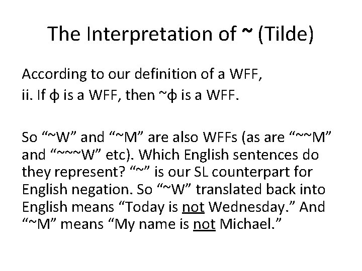 The Interpretation of ~ (Tilde) According to our definition of a WFF, ii. If The Interpretation of ~ (Tilde) According to our definition of a WFF, ii. If
