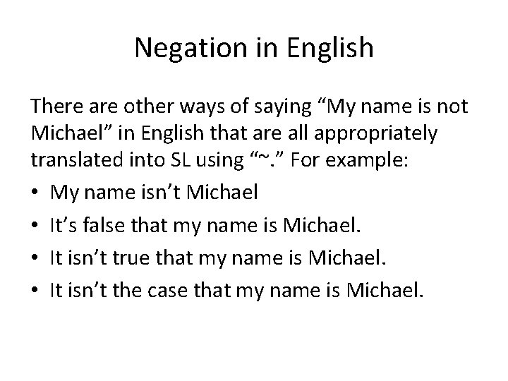Negation in English There are other ways of saying “My name is not Michael”