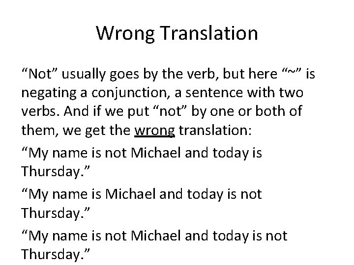 Wrong Translation “Not” usually goes by the verb, but here “~” is negating a