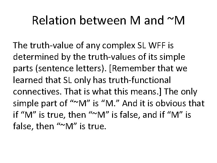 Relation between M and ~M The truth-value of any complex SL WFF is determined