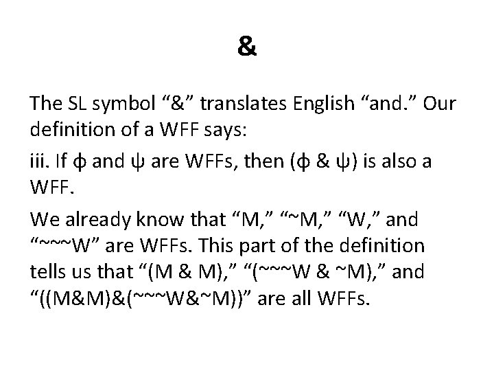 & The SL symbol “&” translates English “and. ” Our definition of a WFF & The SL symbol “&” translates English “and. ” Our definition of a WFF