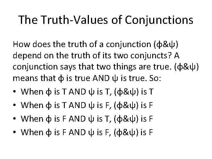 The Truth-Values of Conjunctions How does the truth of a conjunction (φ&ψ) depend on