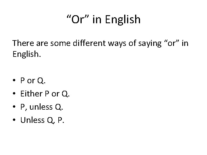 “Or” in English There are some different ways of saying “or” in English. •