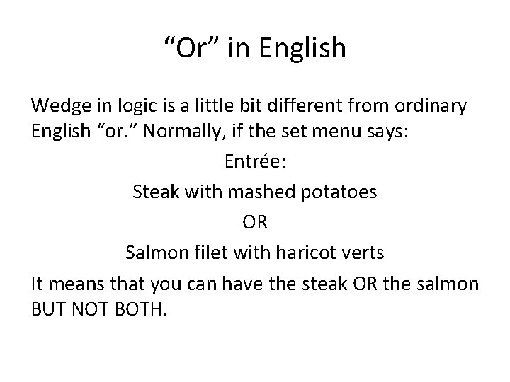 “Or” in English Wedge in logic is a little bit different from ordinary English “Or” in English Wedge in logic is a little bit different from ordinary English