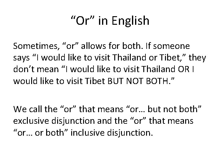 “Or” in English Sometimes, “or” allows for both. If someone says “I would like