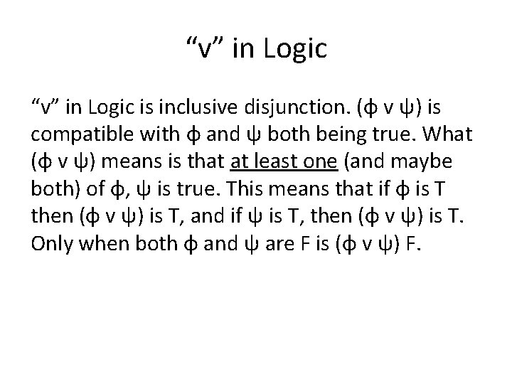 “v” in Logic is inclusive disjunction. (φ v ψ) is compatible with φ and