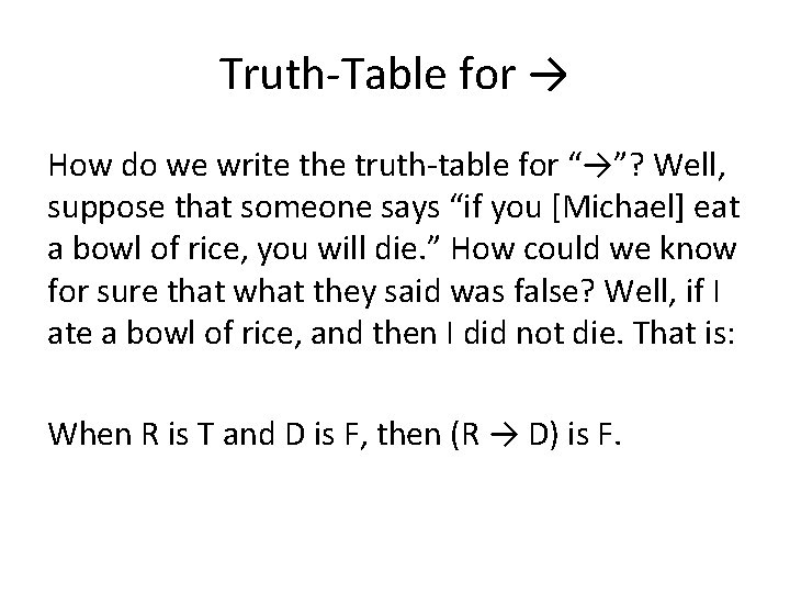 Truth-Table for → How do we write the truth-table for “→”? Well, suppose that