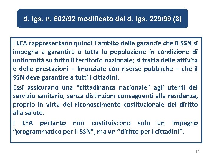 d. lgs. n. 502/92 modificato dal d. lgs. 229/99 (3) I LEA rappresentano quindi