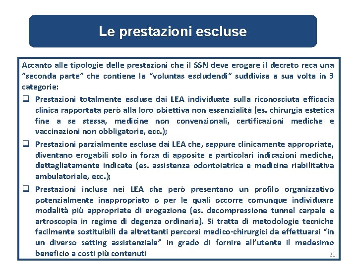 Le prestazioni escluse Accanto alle tipologie delle prestazioni che il SSN deve erogare il