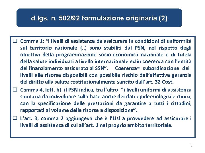 d. lgs. n. 502/92 formulazione originaria (2) q Comma 1: “i livelli di assistenza