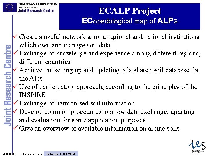 ECALP Project ECopedological map of ALPs ü Create a useful network among regional and