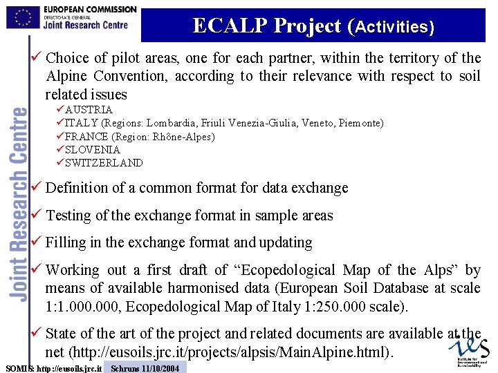 ECALP Project (Activities) ü Choice of pilot areas, one for each partner, within the