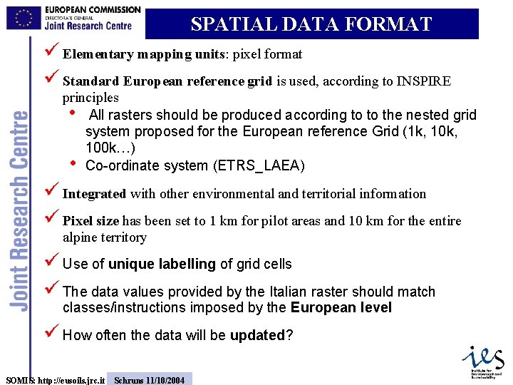 SPATIAL DATA FORMAT ü Elementary mapping units: pixel format ü Standard European reference grid