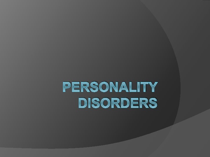 PERSONALITY DISORDERS 