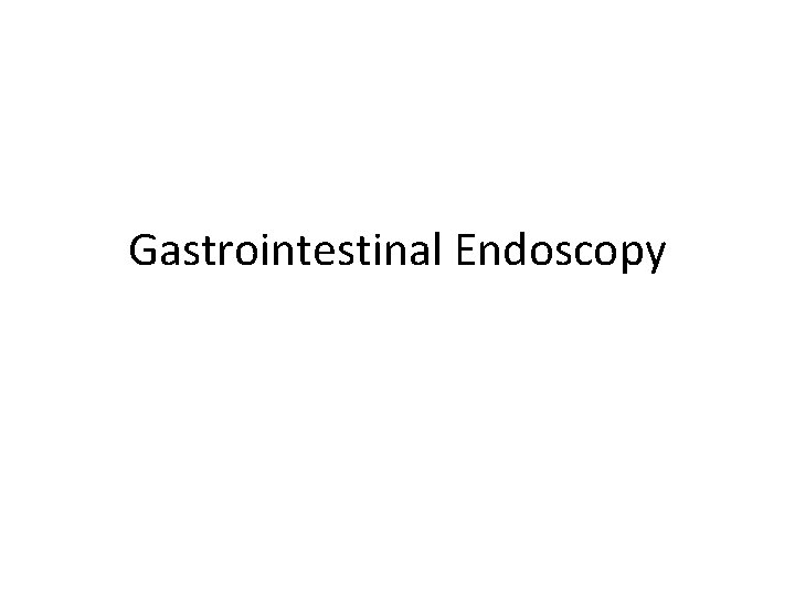 Gastrointestinal Endoscopy 