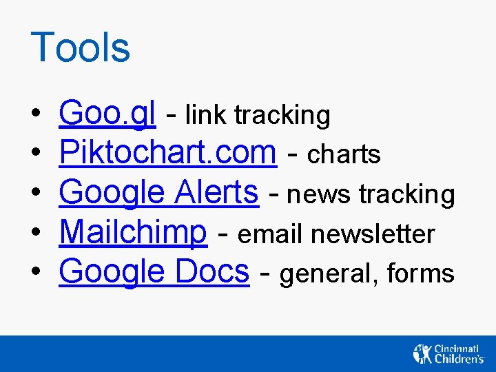 Tools • • • Goo. gl - link tracking Piktochart. com - charts Google Tools • • • Goo. gl - link tracking Piktochart. com - charts Google