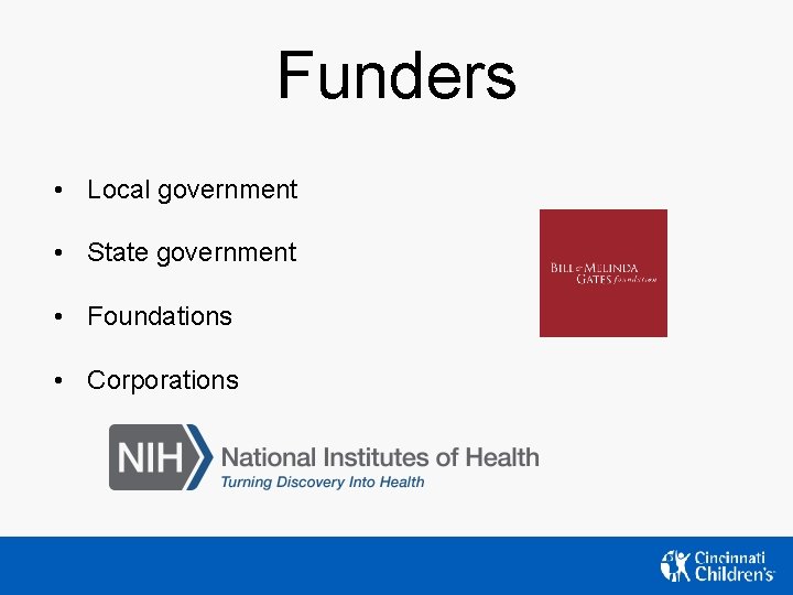 Funders • Local government • State government • Foundations • Corporations Funders • Local government • State government • Foundations • Corporations
