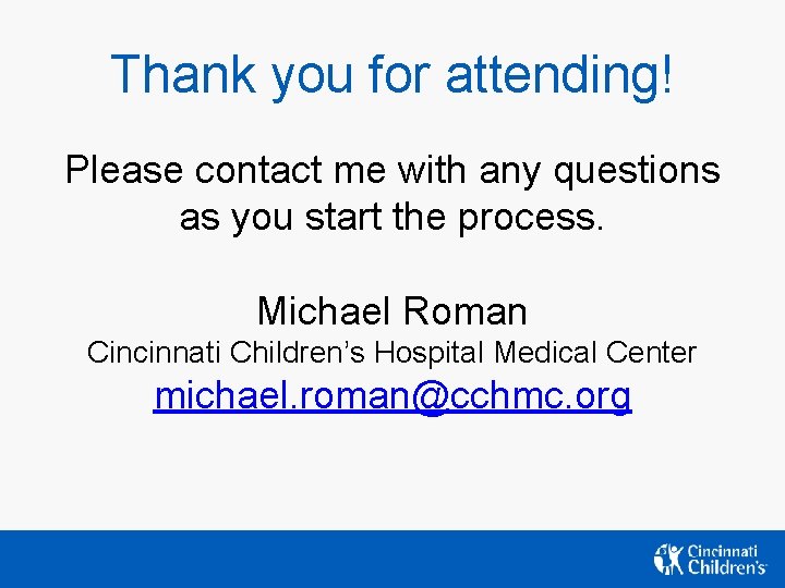 Thank you for attending! Please contact me with any questions as you start the Thank you for attending! Please contact me with any questions as you start the