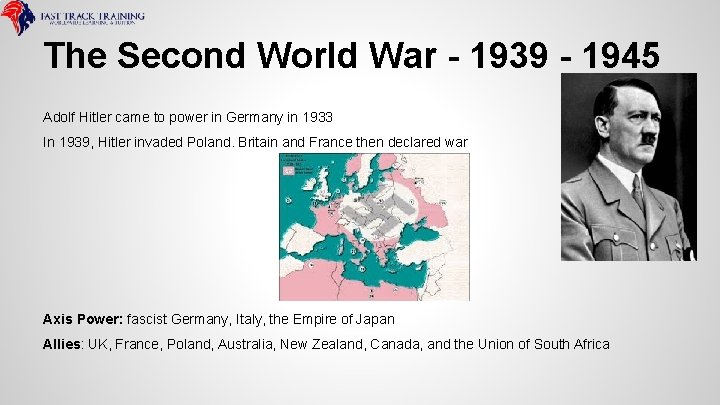 The Second World War - 1939 - 1945 Adolf Hitler came to power in