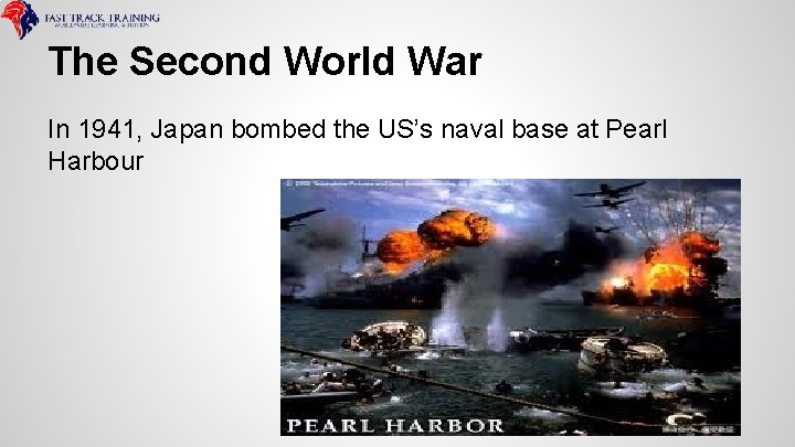 The Second World War In 1941, Japan bombed the US’s naval base at Pearl